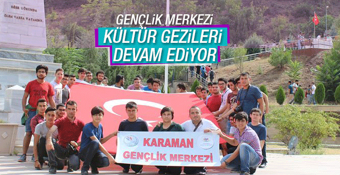 Karaman Gençlik Merkezi Üyeleri Kültür Gezilerine Devam Ediyor