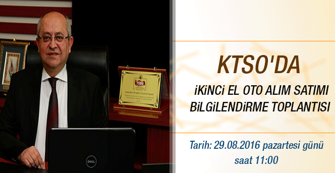 Ktso'da İkinci El Oto Alım Satımı Bilgilendirme Toplantısı