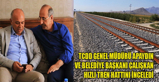 Tcdd Genel Müdürü Apaydın Ve Başkan Çalışkan Hızlı Tren Hattını İnceledi