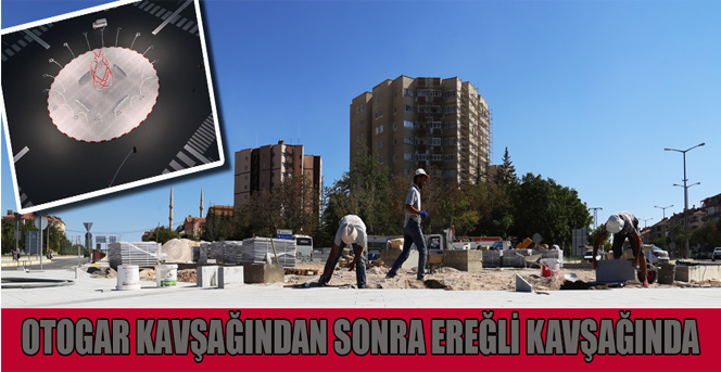 Otogar Kavşağından Sonra Sıra Ereğli Kavşağı’nda