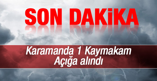 Karamanda 1 kaymakam açığa alındı