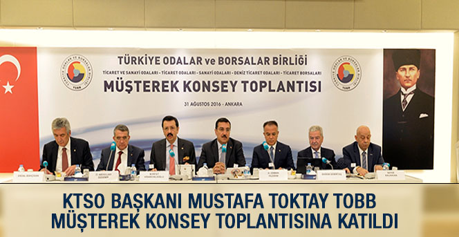 Mustafa Toktay Tobb  Müşterek Konsey Toplantısına Katıldı