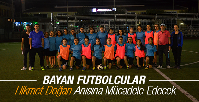 Bayan Futbolcular Hikmet Doğan Anısına Mücadele Edecek