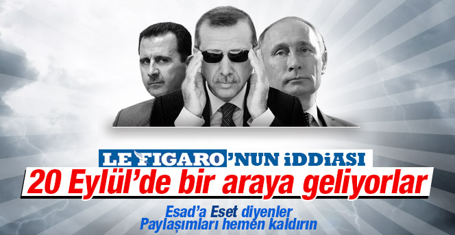 Le Figaro: '20 Eylül'de Erdoğan-Putin-Esat Zirvesi'