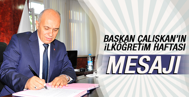 Başkan Çalışkan’ın İlköğretim Haftası Mesajı