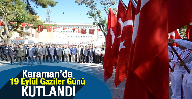 Karaman’da 19 Eylül Gaziler Günü Kutlandı.