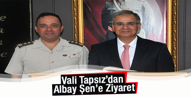 Vali Tapsız’dan Albay Şen’e Ziyaret