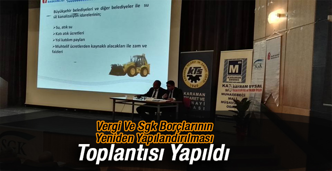 Vergi Ve Sgk Borçlarının Yeniden Yapılandırılması” Toplantısı Yapıldı