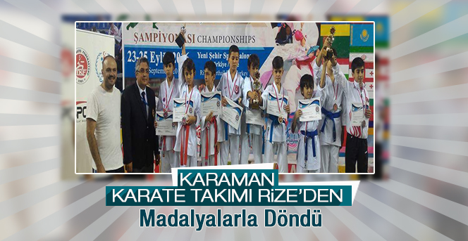 Karaman Karate Takımı Rize’den Madalyalarla Döndü