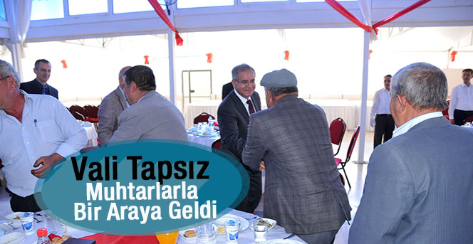 Vali Tapsız Muhtarlarla Bir Araya Geldi