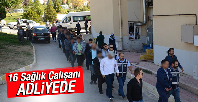 Karaman’da FETÖ/PDY soruşturmasında 16 sağlık çalışanı adliyeye sevk edildi