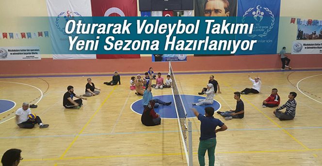 Oturarak Voleybol Takımı Yeni Sezona Hazırlanıyor