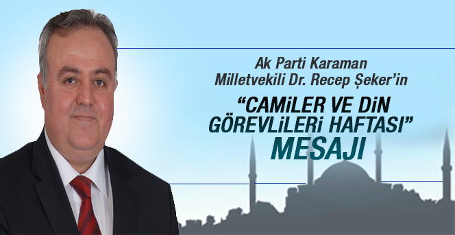 Recep Şeker’in   “Camiler Ve Din Görevlileri Haftası”  Mesajı