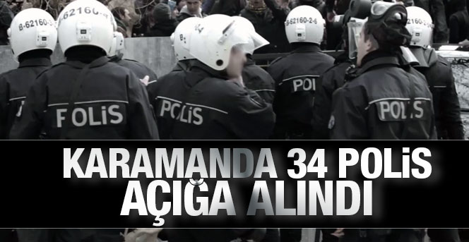 Karamanda 34 Polis açığa alındı