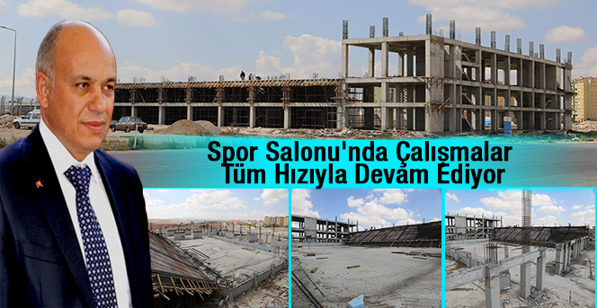 3 Bin Kişilik Spor Salonu'nda Çalışmalar Tüm Hızıyla Devam Ediyor