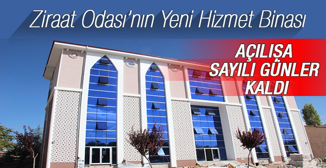 Karaman Ziraat Odası’nın yeni hizmet binası açılış için gün sayıyor