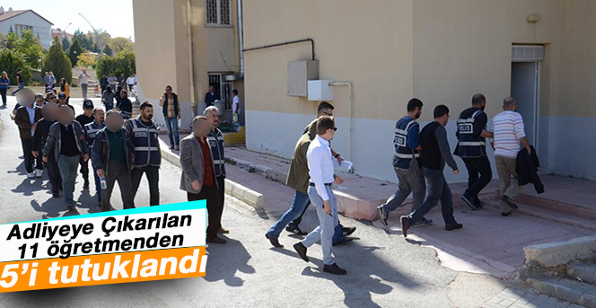 Karaman’da 5 öğretmen tutuklandı