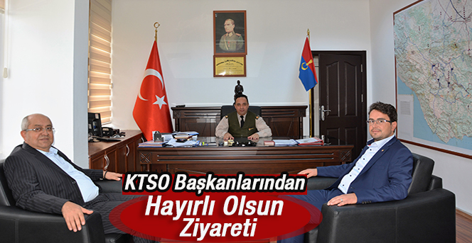 Ktso Başkanlarından  Garnizon Komutanı İlhan Şen’e Hayırlı Olsun Ziyareti