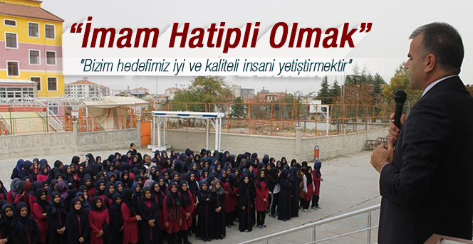 Kız Anadolu İmam Hatip Lisesi'nde “İmam Hatipli Olmak” Konulu Söyleşi