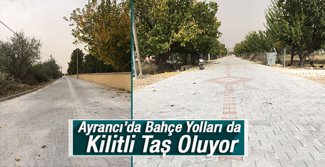 Ayrancı’da Merkezden Sonra Bahçe Yolları da Kilitli Taş Oluyor