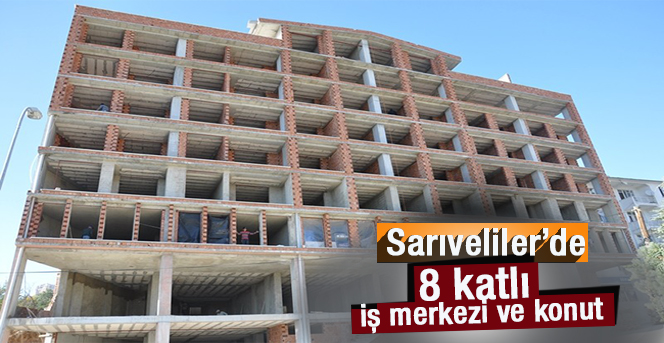 Sarıveliler’de 8 katlı iş merkezi ve konut inşaatı devam ediyor