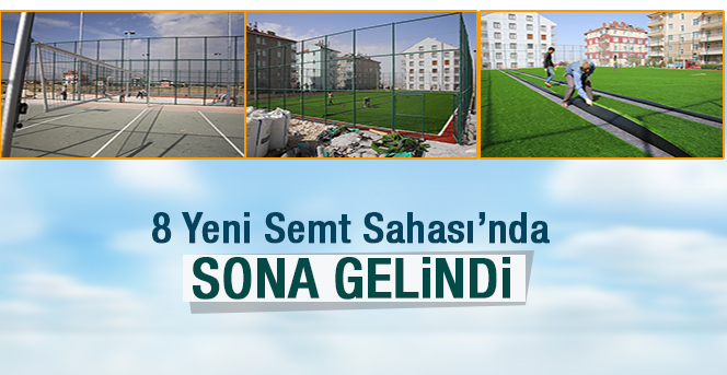 8 Yeni Semt Sahası’nda Sona Gelindi