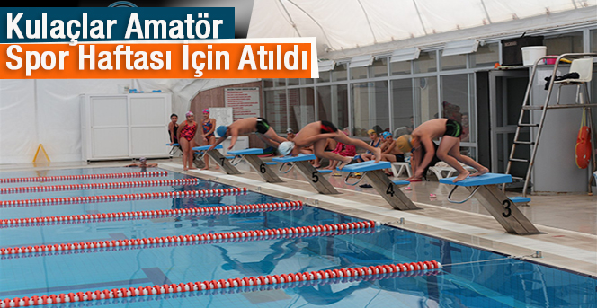 Kulaçlar Amatör Spor Haftası İçin Atıldı