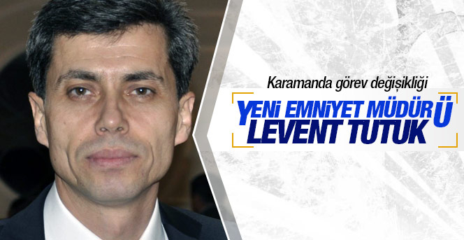 Karamanın yeni emniyet müdürü Levent Tutuk