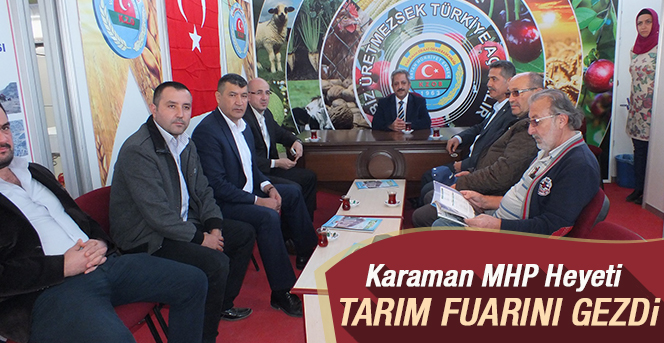 Karaman MHP Heyeti Tarım Fuarını Gezdi