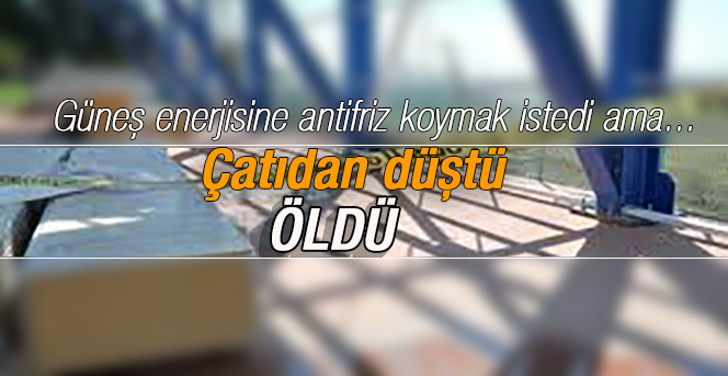 Karaman’da çatıdan düşen kişi öldü