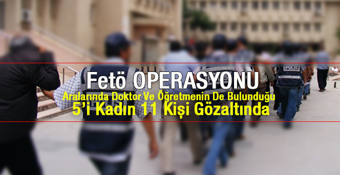 Karaman’da FETÖ/PDY soruşturmasında 11 kişi gözaltına alındı