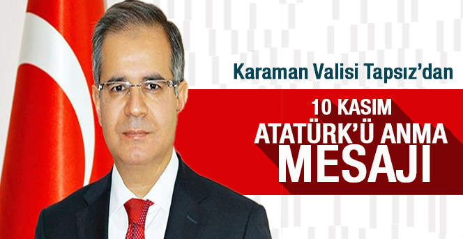 Karaman Valisi Süleyman Tapsız 10 Kasım Mesajı