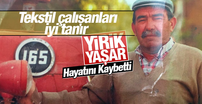 Yirik Yaşar Hayatını Kaybetti