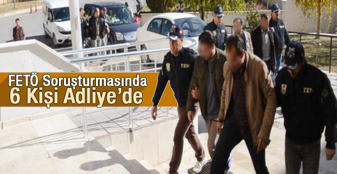 Karaman’da FETÖ soruşturmasında 6 kişi adliyede