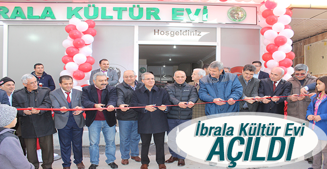 İbrala Kültür Evinin Açılışı Çoşkulu Gerçekleşti