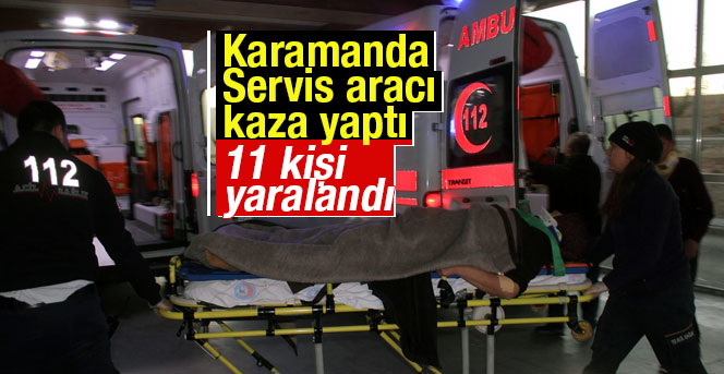 Karaman’da yoldan çıkan işçi servisi şarampole indi: 11 yaralı