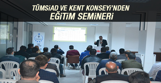 Tümsiad Ve Kent Konseyi’nden Eğitim Semineri