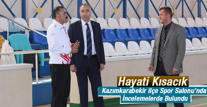 Kısacık, Kazımkarabekir İlçe Spor Salonu’nda İncelemelerde Bulundu