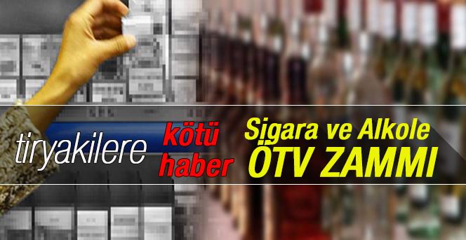 Alkol ve sigaraya ÖTV zammı