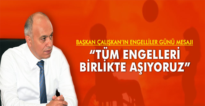 Başkan Ertuğrul Çalışkan’ın Engelliler Günü Mesajı