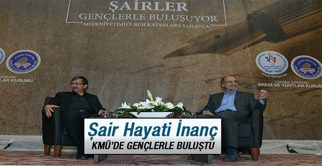 Şair Hayati İnanç KMÜ'de Gençlerle Buluştu