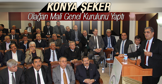 Konya Şeker Olağan Mali Genel Kurulunu Yaptı