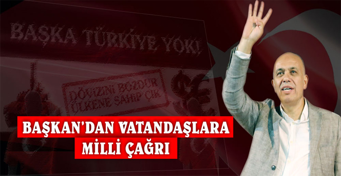 Başkan’dan Vatandaşlara Milli Çağrı