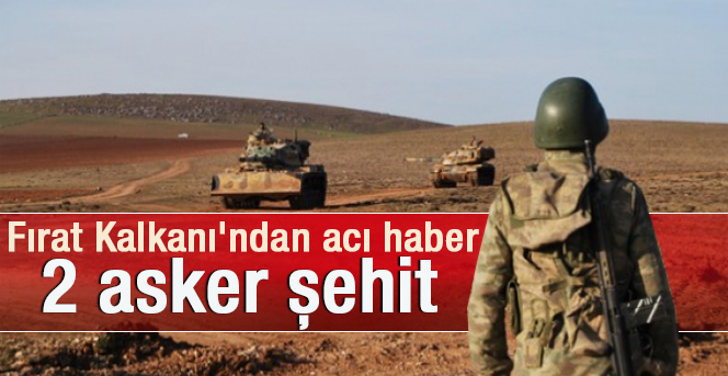 Fırat Kalkanı'ndan acı haber: 2 şehit