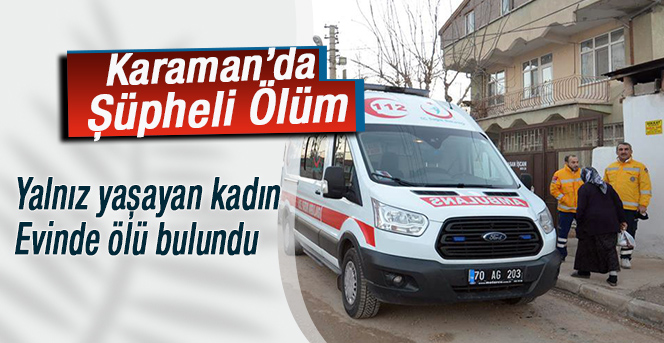 Karaman’da Şüpheli Ölüm