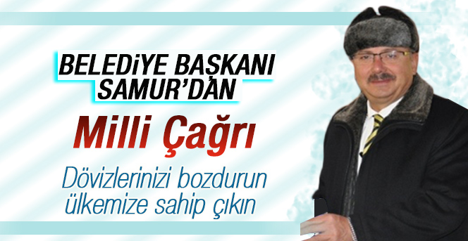 Belediye Başkanı Samur’dan Vatandaşlara Milli Çağrı