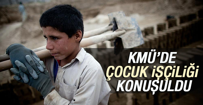 Kmü’de Çocuk İşçiliği Konuşuldu