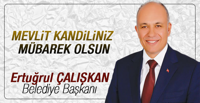 Belediye Başkanı Ertuğrul Çalışkan’ın Mevlid Kandili Mesajı