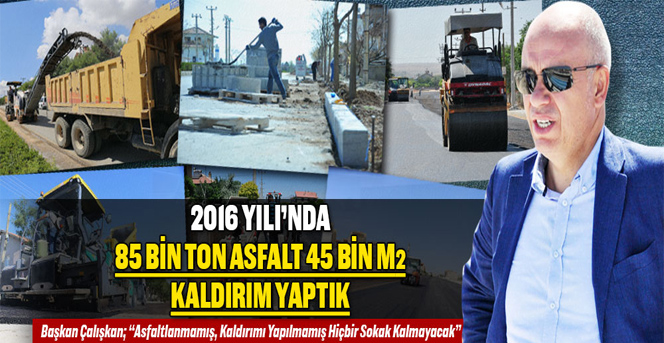 2016 Yılı’nda 85 Bin Ton Asfalt 45 Bin M2 Kaldırım Yaptık