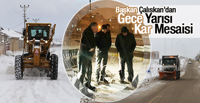 Belediye Başkanı Çalışkan’dan Gece Yarısı Kar Mesaisi